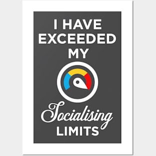 I have exceeded my socialising limits Posters and Art